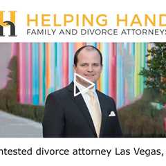 Contested divorce attorney Las Vegas, NV - Helping Hand Family and Divorce Attorneys