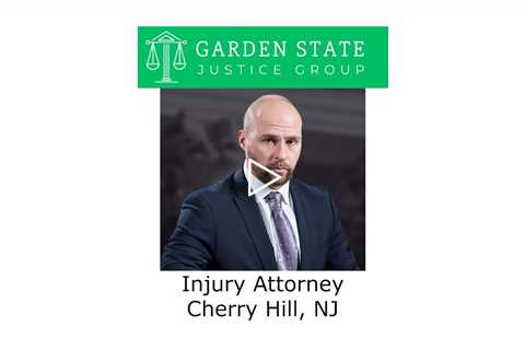 Injury Attorney Cherry Hill, NJ - Garden State Justice Group