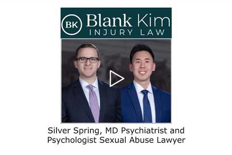 Silver Spring, MD Psychiatrist and Psychologist Sexual Abuse Lawyer - Blank Kim Injury Law