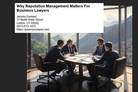 Why Reputation Management Matters For Business Lawyers