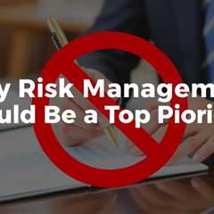 Why Risk Management Should Be A Top Priority For Businesses: Business Lawyer Advice