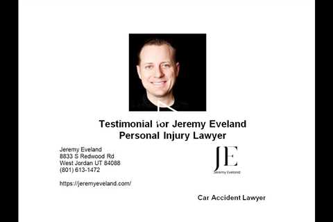 Testimonial for Jeremy Eveland Personal Injury Lawyer