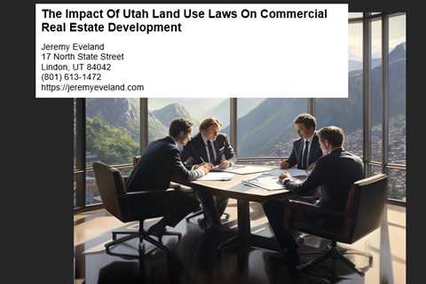 The Impact Of Utah Land Use Laws On Commercial Real Estate Development