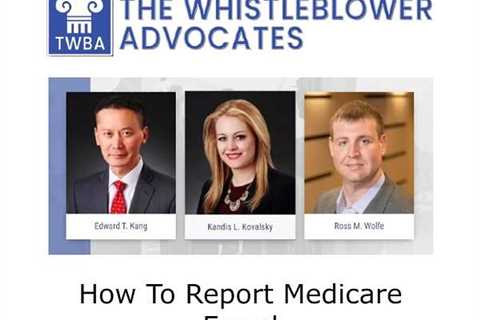 How To Report Medicare Fraud - The Whistleblower Advocates - Law Firm