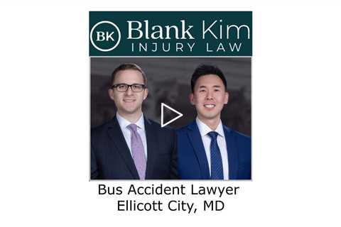 Bus Accident Lawyer Ellicott City, MD - Blank Kim Injury Law