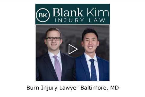 Burn Injury Lawyer Baltimore, MD