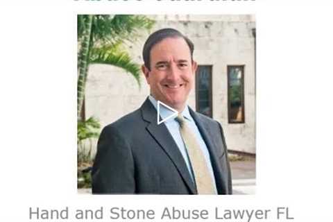 Hand and Stone Abuse Lawyer FL   Michael Haggard