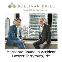 Monsanto Roundup Accident Lawyer Tarrytown, NY - Sullivan Brill Personal Injury Attorneys