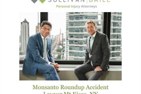 Monsanto Roundup Accident Lawyer Mt Kisco, NY