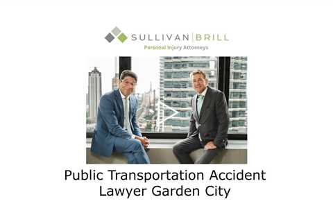 Public Transportation Accident Lawyer Garden City - Sullivan Brill Personal Injury Attorneys
