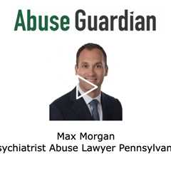 Psychiatrist Abuse Lawyer Max Morgan Pennsylvania