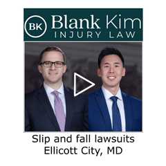 Slip and fall lawsuits Ellicott City, MD - Blank Kim Injury Law