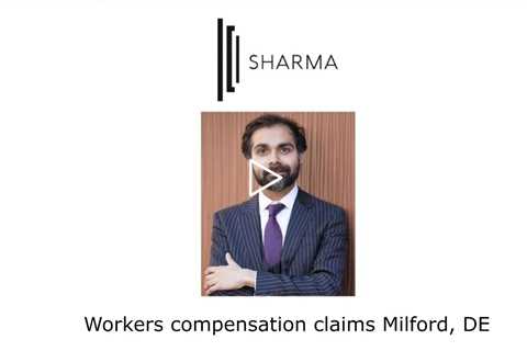 Workers compensation claims Milford, DE - The Sharma Law Firm