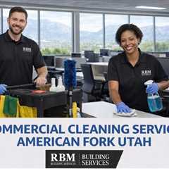 Commercial Cleaning Services American Fork Utah