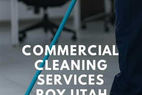 Commercial Cleaning Services Roy Utah