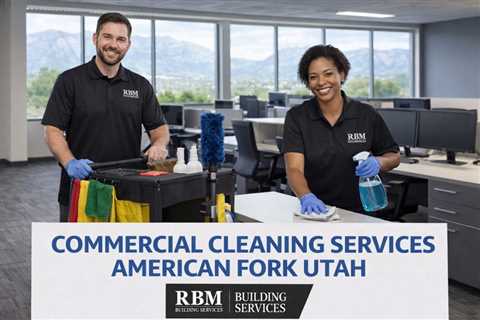 Commercial Cleaning Services American Fork Utah