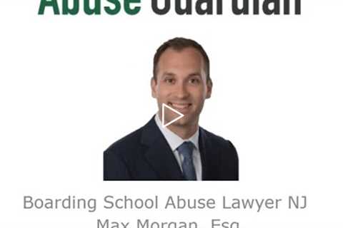 Boarding School Abuse Lawyer NJ   Max Morgan