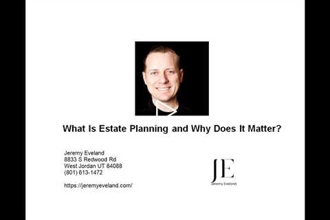 What Is Estate Planning and Why Does It Matter?