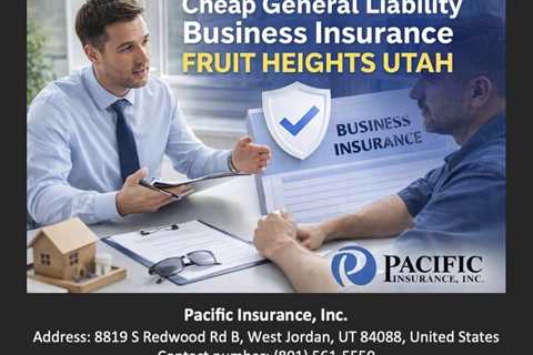 Cheap General Liability Business Insurance Fruit Heights Utah