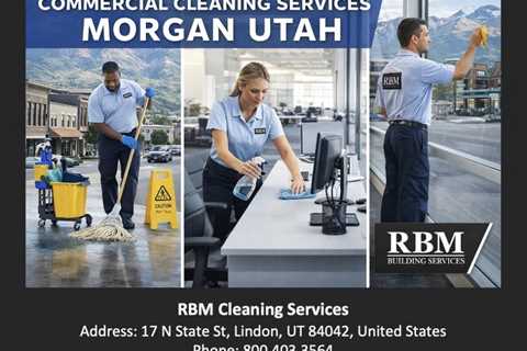 Commercial Cleaning Services Morgan Utah