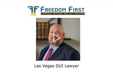 Las Vegas DUI Lawyer - Freedom First Criminal Defense and DUI Lawyers