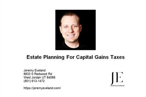 Estate Planning For Capital Gains Taxes